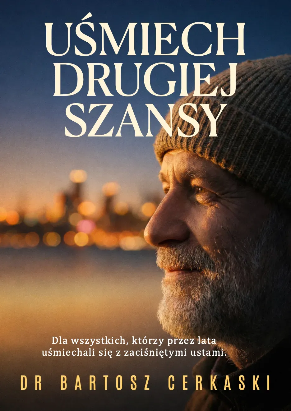 Okładka książki „Uśmiech Drugiej Szansy” dr. Bartosza Cerkaskiego — dla wszystkich, którzy przez lata uśmiechali się z zaciśniętymi ustami